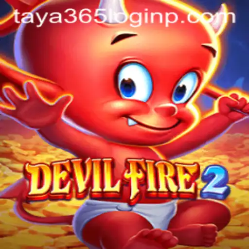 Exploring the Thrilling World of DevilFire2 and Its Connection to Taya 365 Login