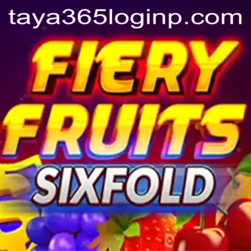 FieryFruitsSixFold: A Fresh Gaming Experience with Taya 365 Login