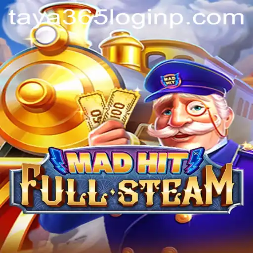 MadHitFullSteam: An Exciting New Game Experience with Taya 365 Login