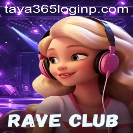 RaveClub: An Immersive Gaming Experience with Taya 365 Login